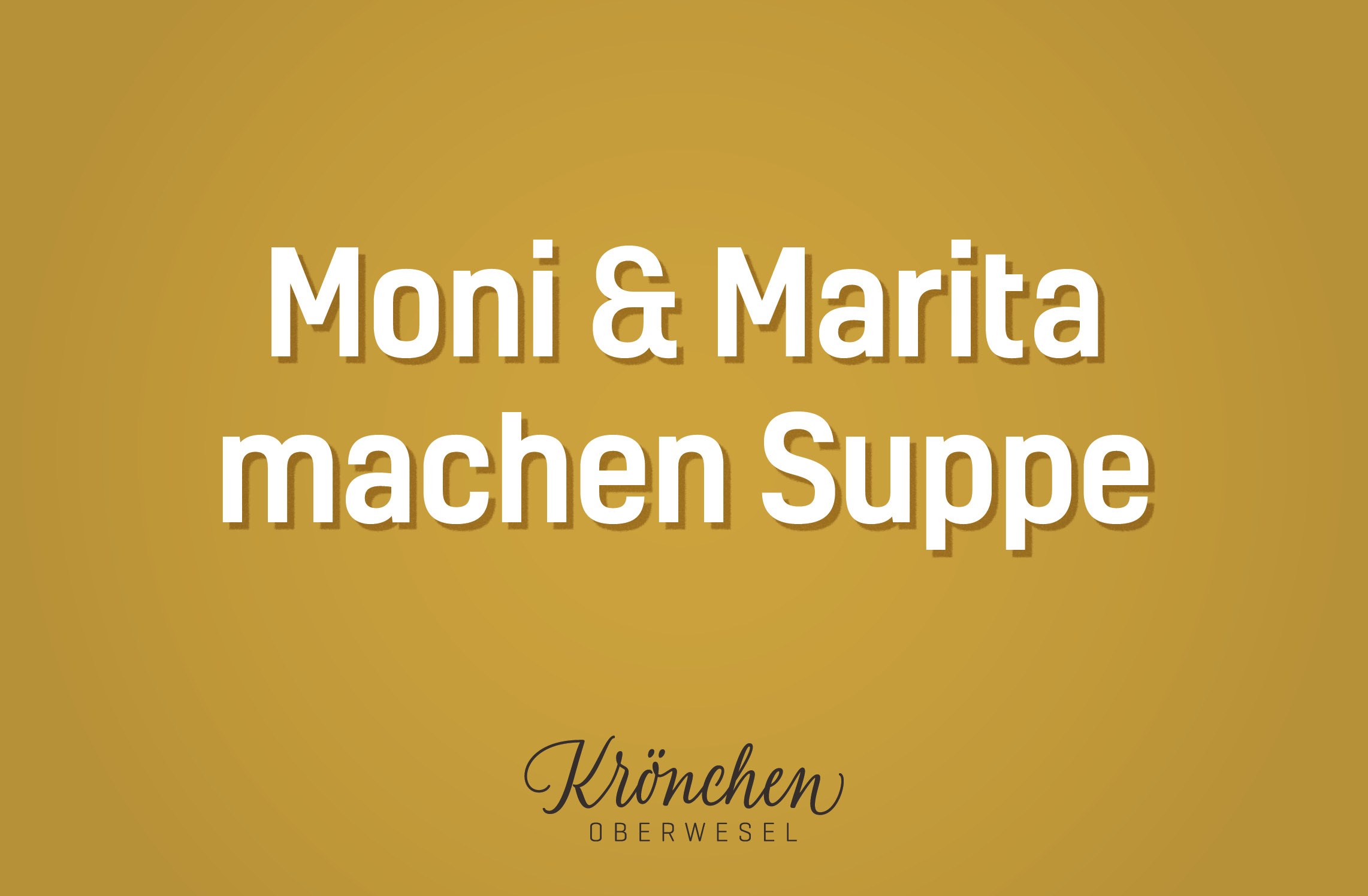 Moni & Marita machen Suppe